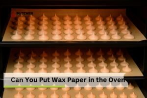 Can you put wax paper in the oven